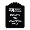 Signmission 15 Minute Parking Loading and Unloading Heavy-Gauge Aluminum Sign, 24" x 18", BW-1824-24597 A-DES-BW-1824-24597